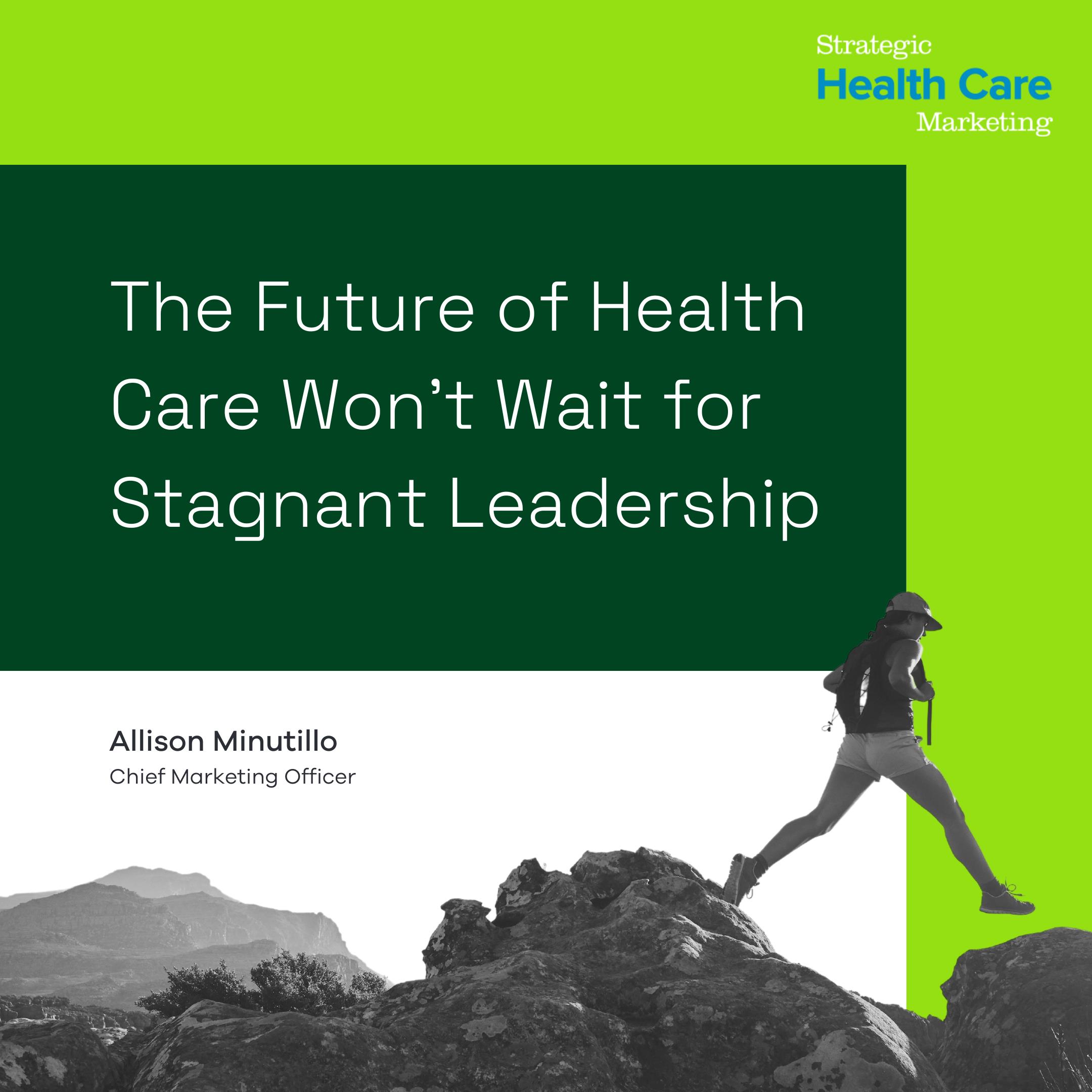 The Future of Health Care Won’t Wait for Stagnant Leadership